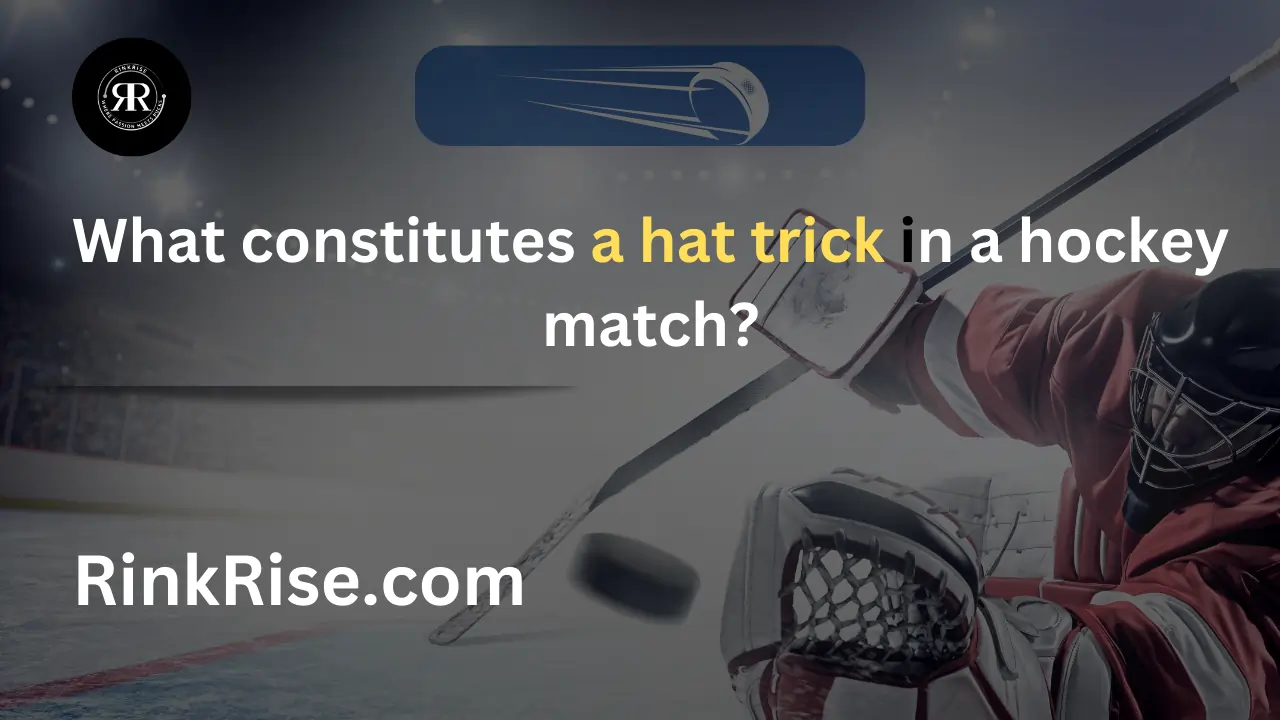 What constitutes a hat trick in a hockey match?
